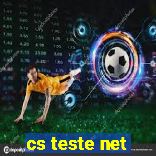 cs teste net